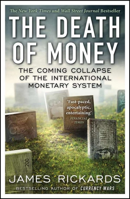 Cover for James Rickards · The Death of Money: The Coming Collapse of the International Monetary System (Paperback Bog) (2015)