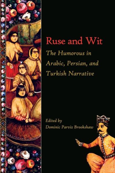 Cover for Dominic Parviz Brookshaw · Ruse and Wit: The Humorous in Arabic, Persian, and Turkish Narrative - Ilex Series (Paperback Book) (2012)