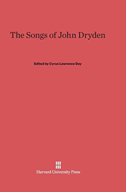 Cover for Cyrus Lawrence Day · The Songs of John Dryden (Hardcover Book) (1932)
