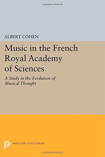 Cover for Albert Cohen · Music in the French Royal Academy of Sciences: A Study in the Evolution of Musical Thought - Princeton Legacy Library (Pocketbok) (2014)