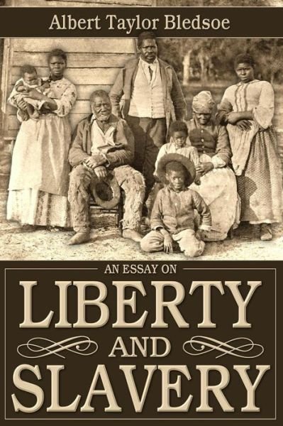 Cover for Albert Taylor Bledsoe · An Essay on Liberty and Slavery (Paperback Book) (2015)