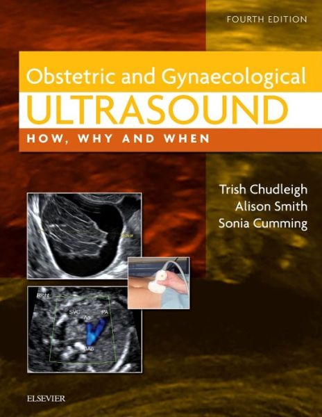 Cover for Trish Chudleigh · Obstetric &amp; Gynaecological Ultrasound: How, Why and When - How, Why and When (Hardcover Book) (2016)