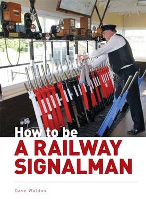 Cover for Dave Waldon · How to be a Railway Signalman (Hardcover Book) (2013)