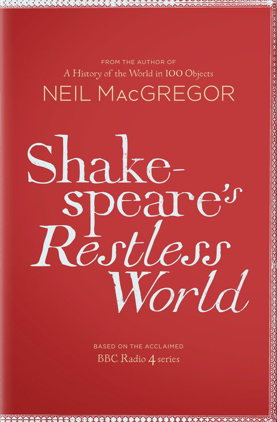 Cover for Dr Neil MacGregor · Shakespeare's Restless World: An Unexpected History in Twenty Objects (Paperback Book) (2014)