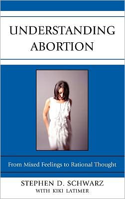 Cover for Stephen D. Schwarz · Understanding Abortion: From Mixed Feelings to Rational Thought (Hardcover Book) (2011)