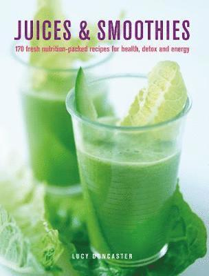 Cover for Lucy Doncaster · Juices &amp; Smoothies: 150 nutrition-packed recipes for health, detox and energy (Hardcover Book) (2021)