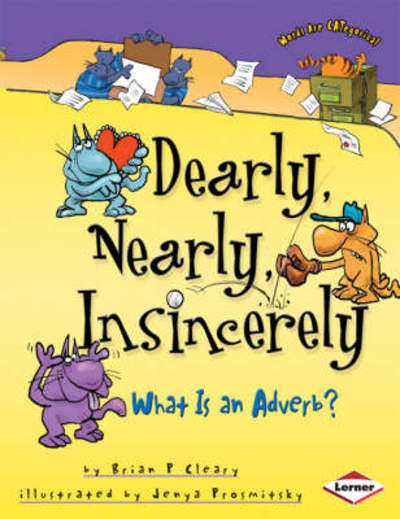 Cover for Brian Cleary · Dearly, Nearly, Insincerely: What is an Adverb? - Words are CATegorical (Paperback Book) [2nd edition] (2009)