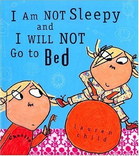 I Am Not Sleepy and I Will Not Go to Bed (Charlie and Lola) - Lauren Child - Books - Candlewick - 9780763629700 - August 9, 2005