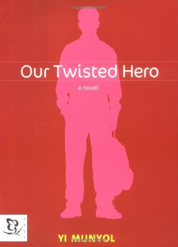 Cover for Yi Munyol · Our Twisted Hero (Hardcover Book) [First Printing of Hyperian edition] (2001)