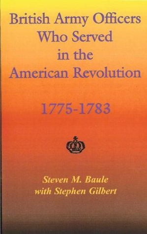 Cover for Steven M. Baule · British Army Officers Who Served in the American Revolution, 1775-1783 (Paperback Book) (2009)