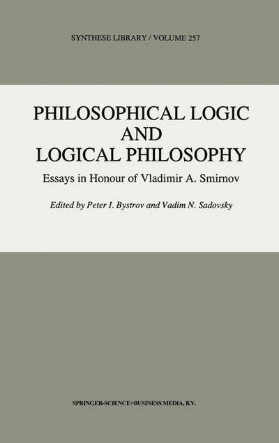 Philosophical Logic and Logical Philosophy - Synthese Library - V a Smirnov - Books - Springer - 9780792342700 - October 31, 1996