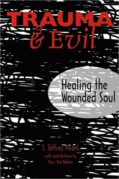Cover for J.Jeffrey Means · Trauma and Evil: Healing the Wounded Soul (Paperback Book) (2000)