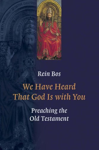 Cover for Rein Bos · We Have Heard That God is with You: Preaching the Old Testament (Paperback Book) (2008)