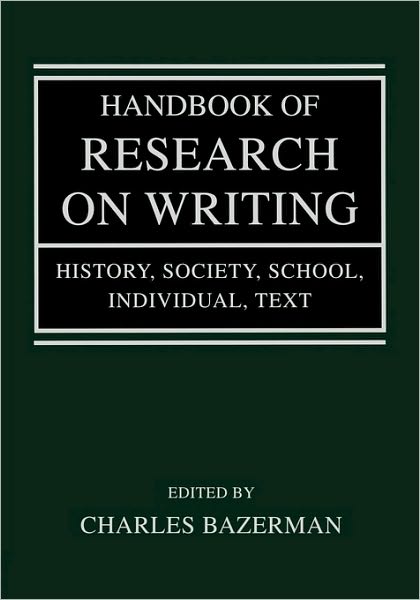 Cover for Charles Bazerman · Handbook of Research on Writing: History, Society, School, Individual, Text (Paperback Book) (2007)