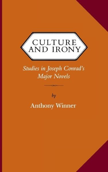Cover for Anthony Winner · Culture and Irony: Studies in Joseph Conrad's Major Novels (Gebundenes Buch) (1988)