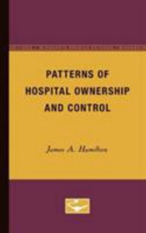 Cover for James Hamilton · Patterns of Hospital Ownership and Control (Paperback Book) [Minne edition] (1961)