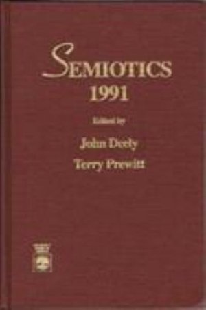 Cover for John Deely · Semiotics 1991: Proceedings of the 16th Annual Meeting of the Semiotic Society of America - Semiotics 1991 (Hardcover Book) (1993)