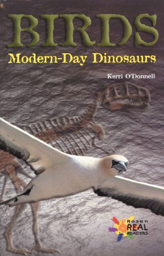 Birds: Modern-day Dinosaurs (The Rosen Publishing Group's Reading Room Collection) - Kerri O'donnell - Books - Rosen Publishing Group - 9780823981700 - 2001