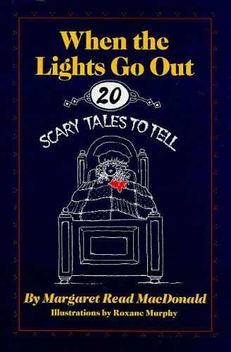 Cover for Margaret Read MacDonald · When the Lights Go Out: Twenty Scary Tales to Tell (Hardcover Book) (1988)