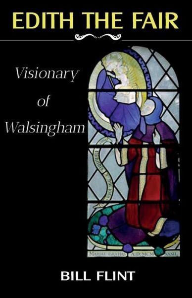 Cover for Bill Flint · Edith the Fair: Visionary of Walsingham (Taschenbuch) (2015)