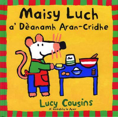 Cover for Lucy Cousins · Maisy Luch: A' Deanamh Aran-Cridhe (Hardcover Book) (2001)