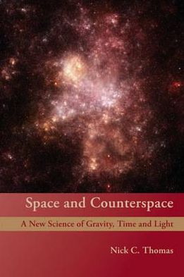 Space and Counterspace: A New Science of Gravity, Time and Light - Nick C. Thomas - Books - Floris Books - 9780863156700 - October 23, 2008