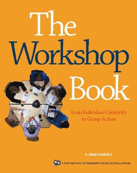 Cover for The Institute for Cultural Affairs · The Workshop Book: From Individual Creativity to Group Action (Pocketbok) (2002)