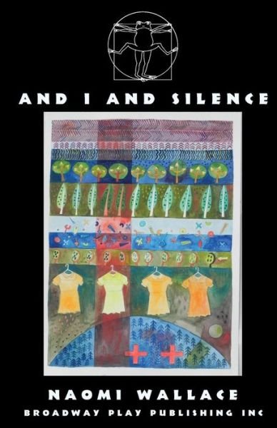 Naomi Wallace · And I and silence (Bok) (2013)