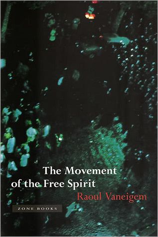 Cover for Raoul Vaneigem · The Movement of the Free Spirit - Zone Books (Hardcover Book) (1994)