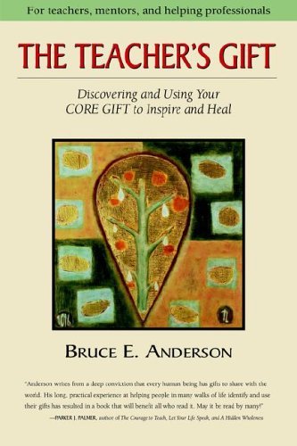 Cover for Bruce Anderson · The Teacher's Gift: Discovering and Using Your Core Gift to Inspire and Heal (Pocketbok) (2005)