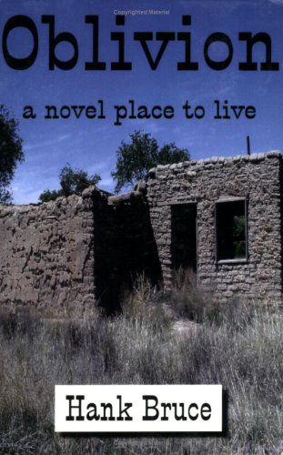 Cover for Hank Bruce · Oblivion, a Novel Place to Live (Paperback Book) [First edition] (2007)