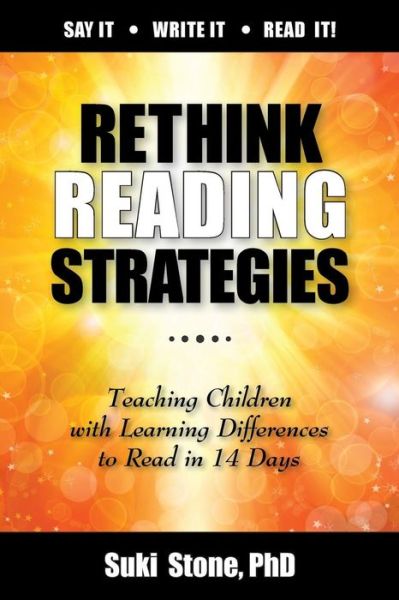 Cover for Suki Stone Phd · Rethink Reading Strategies: Teaching Children with Learning Differences to Read in 14 Days. Really! (Paperback Book) (2015)