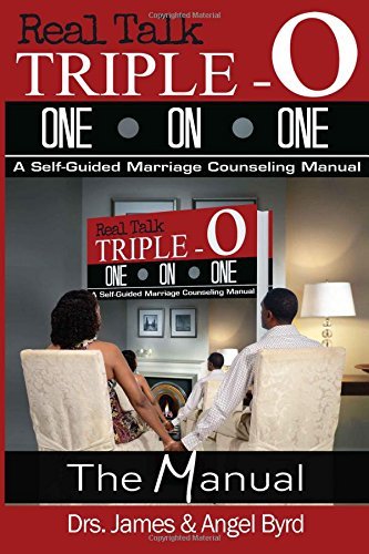 Cover for Drs. James&amp;angel Byrd · Real Talk Triple-o One on One: a Self-guided Marriage Counseling Manual (The Manual) (Volume 1) (Pocketbok) (2014)