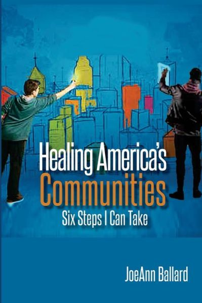 Cover for Joeann Ballard · Healing America's Communities: Six Steps I Can Take (Paperback Book) (2015)