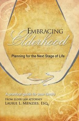 Cover for Laurie L Menzies · Embracing Elderhood: Planning for the Next Stage of Life (Paperback Book) (2014)