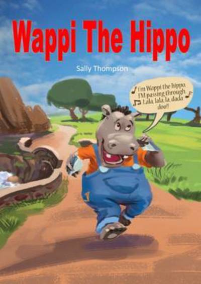 Wappi the Hippo - Sally Thompson - Książki - Nielsen - 9780993242700 - 14 kwietnia 2015