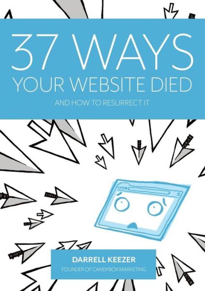 Cover for Keezer Darrell · 37 Ways Your Website Died: and How to Resurrect It (Taschenbuch) (2014)