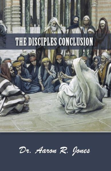 Cover for Aaron R Jones · The Disciples Conclusion (Paperback Book) (2015)