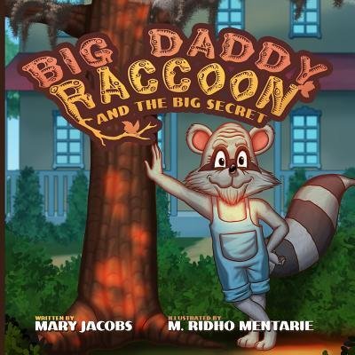 Big Daddy Raccoon and the Big Secret - Mary T Jacobs - Bøker - Skylight Books - 9780997679700 - 15. oktober 2016