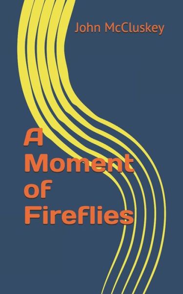 Cover for Professor John McCluskey · A Moment of Fireflies (Paperback Book) (2017)