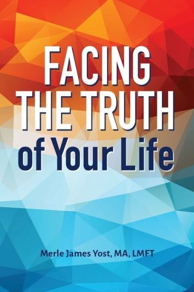 Cover for Merle James Yost · Facing the Truth of Your Life (Taschenbuch) (2017)