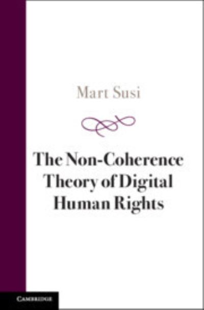 Cover for Susi, Mart (Tallinn University) · The Non-Coherence Theory of Digital Human Rights (Hardcover Book) (2024)