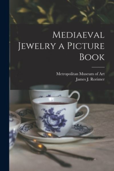 Cover for Metropolitan Museum of Art (New York · Mediaeval Jewelry a Picture Book (Paperback Book) (2021)