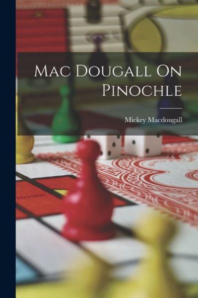 Cover for Mickey Macdougall · Mac Dougall on Pinochle (Book) (2022)