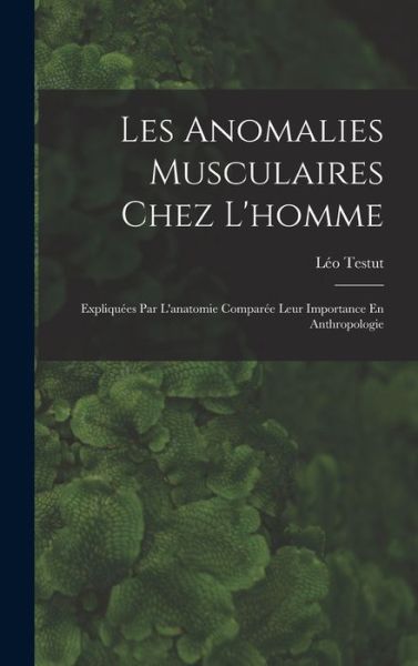 Cover for Léo Testut · Anomalies Musculaires Chez L'homme (Bok) (2022)