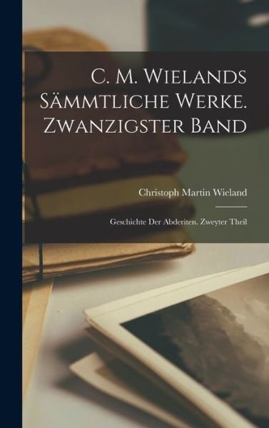 Cover for Christoph Martin Wieland · C. M. Wielands Sämmtliche Werke. Zwanzigster Band (Book) (2022)