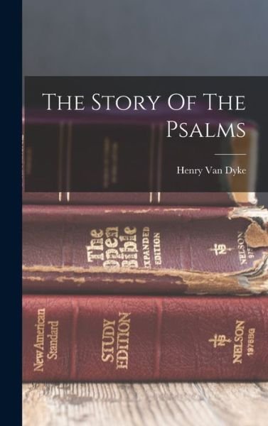 Story of the Psalms - Henry Van Dyke - Livres - Creative Media Partners, LLC - 9781018698700 - 27 octobre 2022