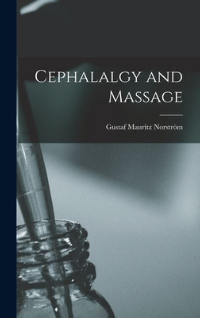 Cover for Gustaf Mauritz Norström · Cephalalgy and Massage (Book) (2022)