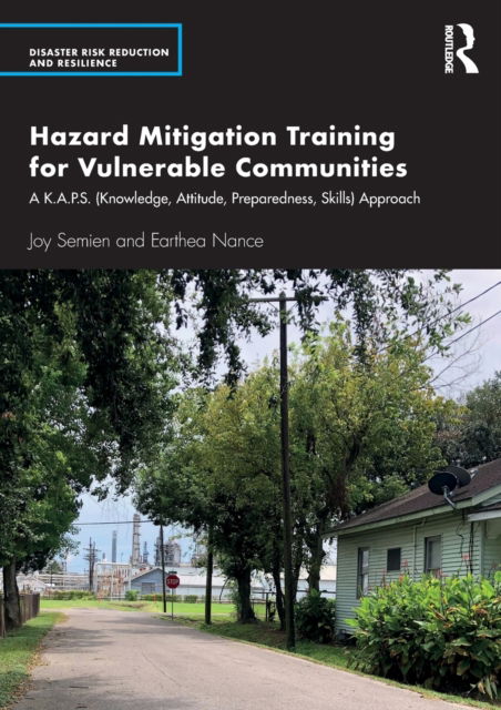 Cover for Joy Semien · Hazard Mitigation Training for Vulnerable Communities: A K.A.P.S. (Knowledge, Attitude, Preparedness, Skills) Approach - Disaster Risk Reduction and Resilience (Paperback Book) (2022)
