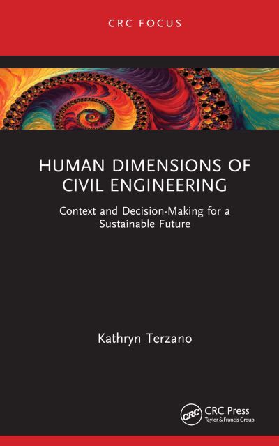 Cover for Terzano, Kathryn (University of Bristol, UK) · Human Dimensions of Civil Engineering: Context and Decision-Making for a Sustainable Future (Inbunden Bok) (2023)